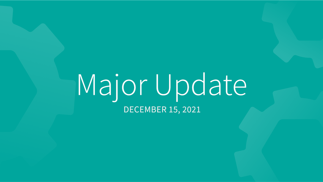 Major Update - December 15, 2021