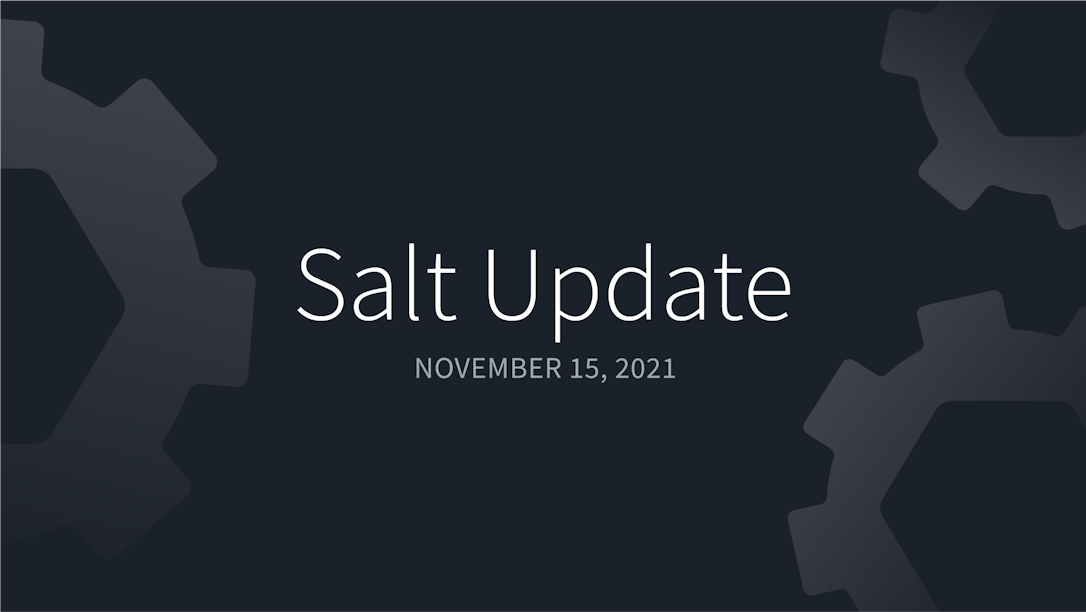 Salt Update November 15, 2021