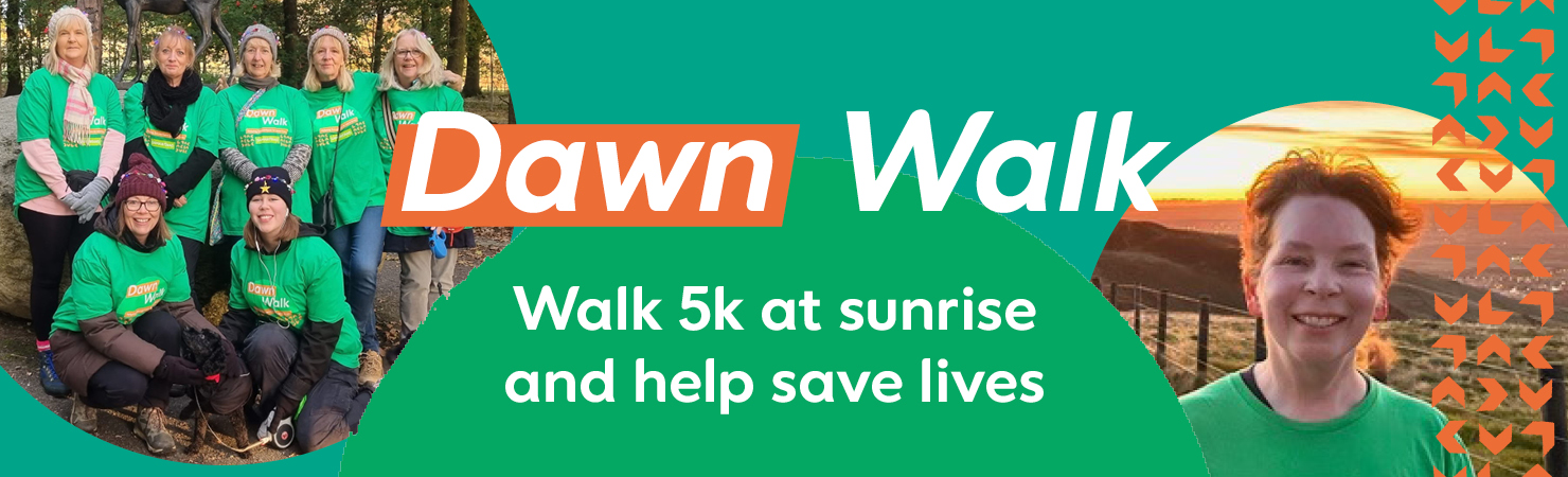 Dawn Walk. Walk 5K at sunrise and help save lives.