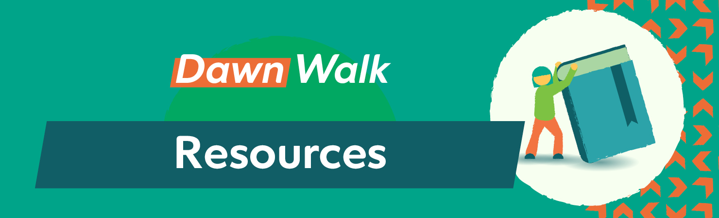 Dawn Walk Resources.