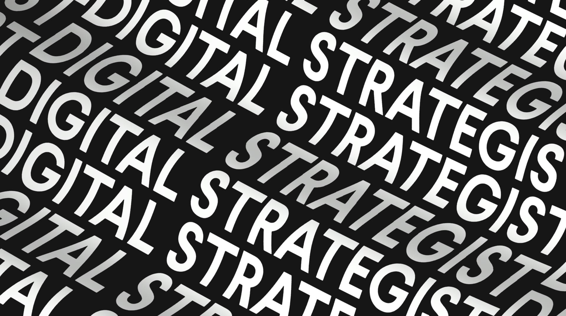 We are looking for an 
experienced Digital Strategist