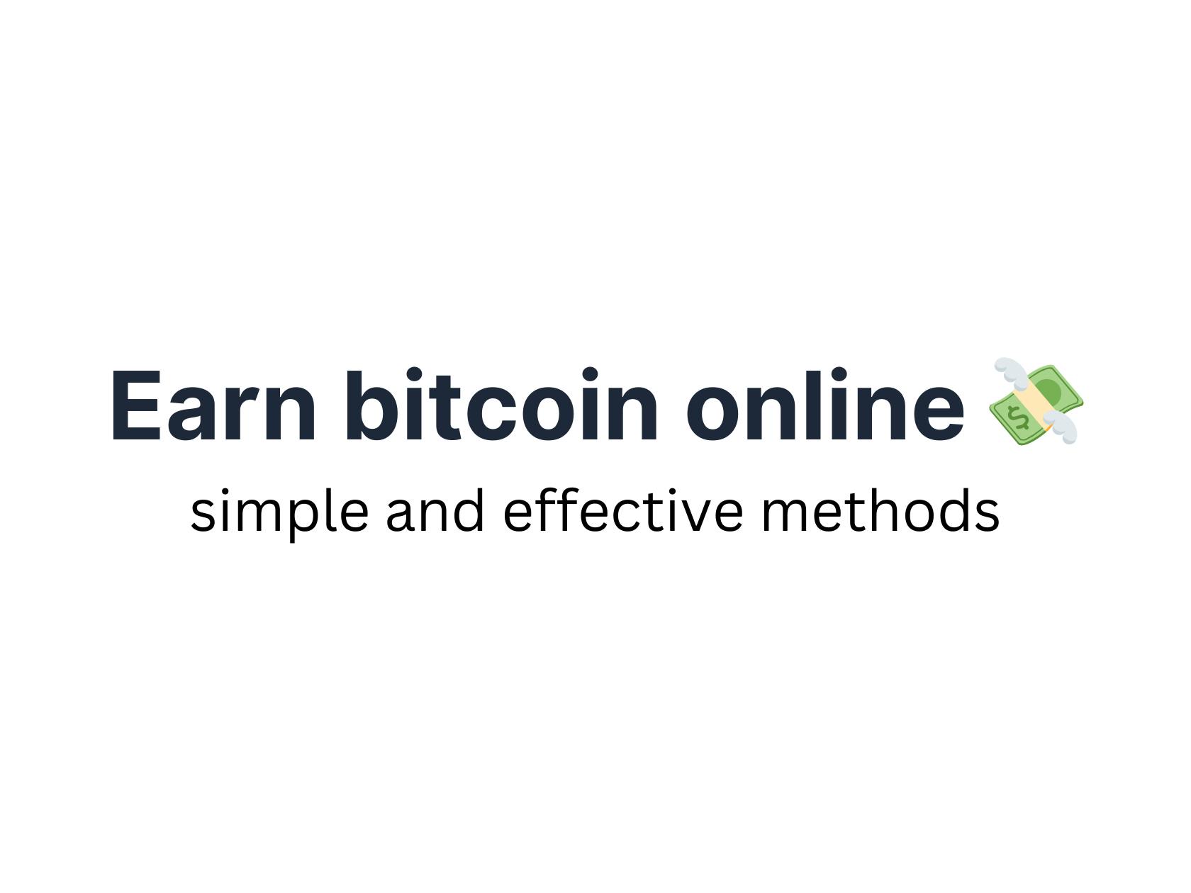 Earn Bitcoin Online: Simple and Effective Methods