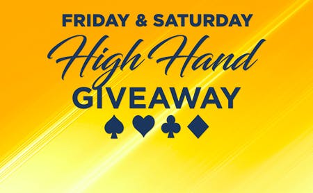 Friday & Saturday High Hand Giveaway