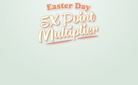 Easter Day 5X Point Multiplier