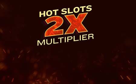 Hot Slots 2X Multiplier