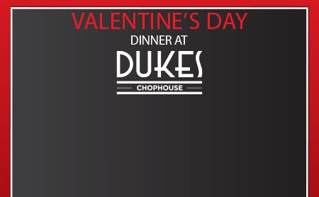 Valentine's Day Specialty Dinner at Dukes