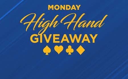 Monday High Hand Giveaway