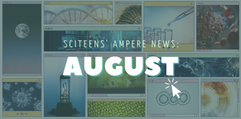 SciTeens’ Ampere News: 5 Cool Current Science Events From This August