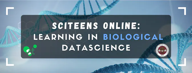 SciTeens Online: Learning In Biological Datascience