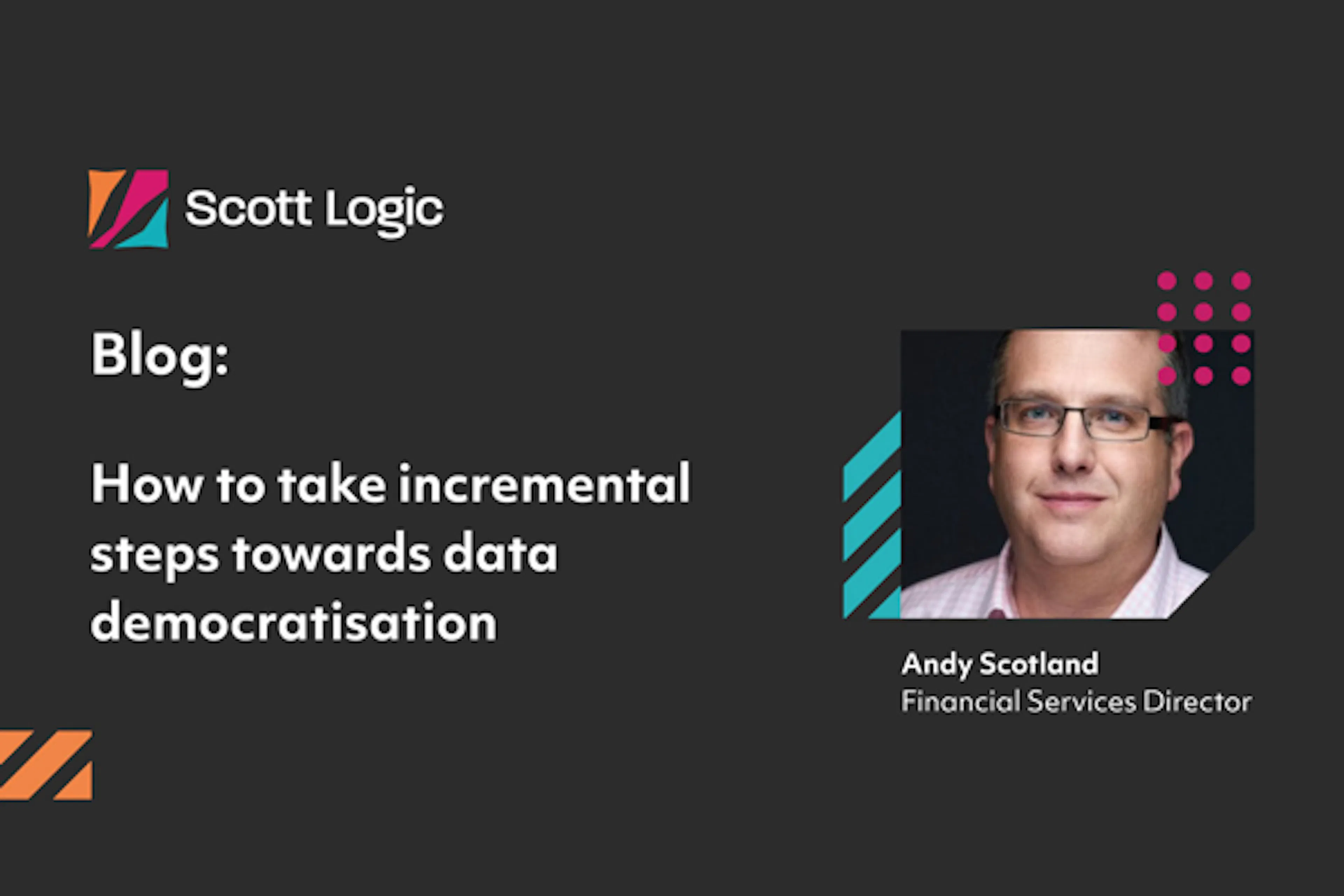 Blog - Unlocking your data: the value is in collaboration - Andy Scotland - Financial Services Director