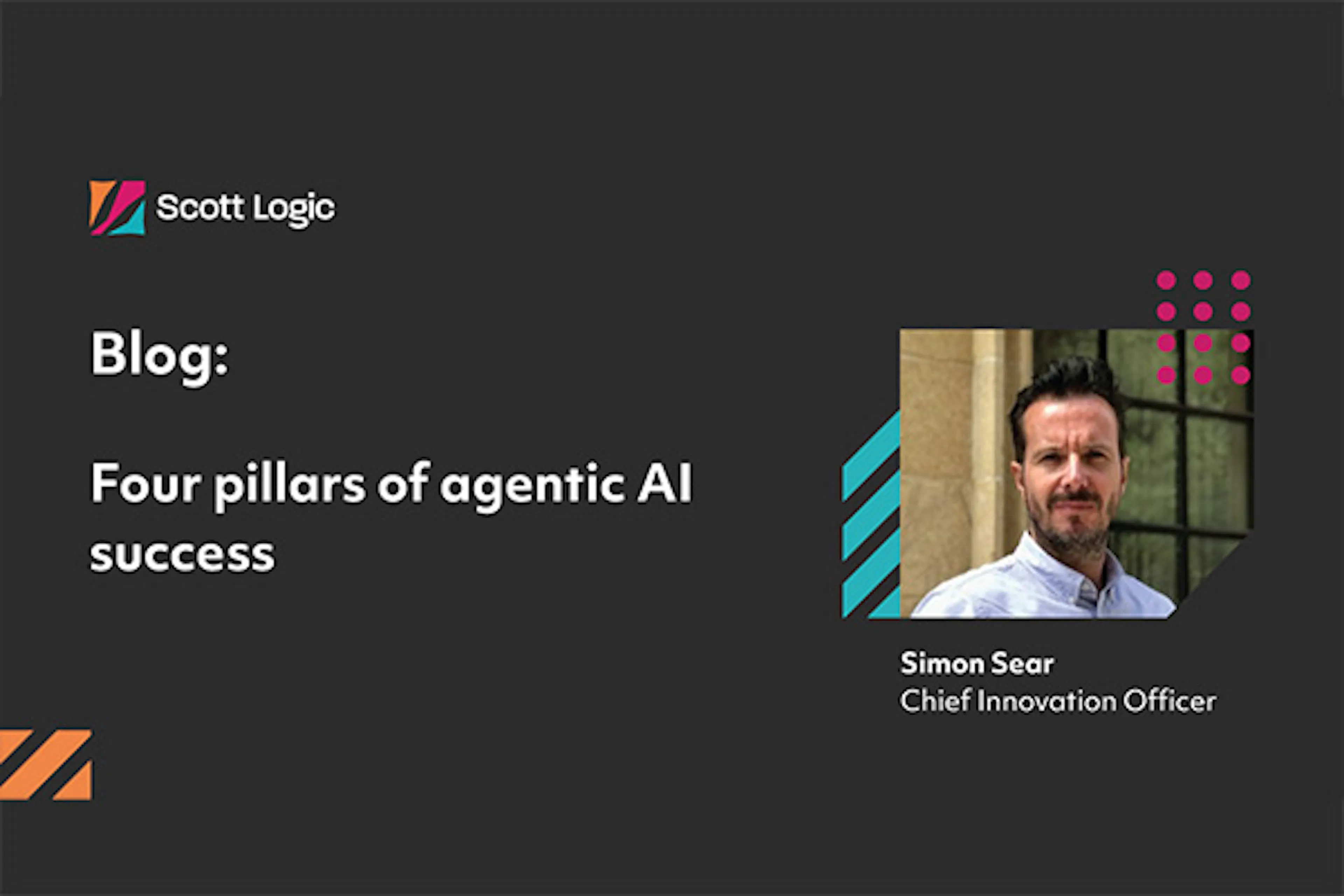 Blog - Four pillars of agentic AI success - Simon Sear - Chief Innovation Officer