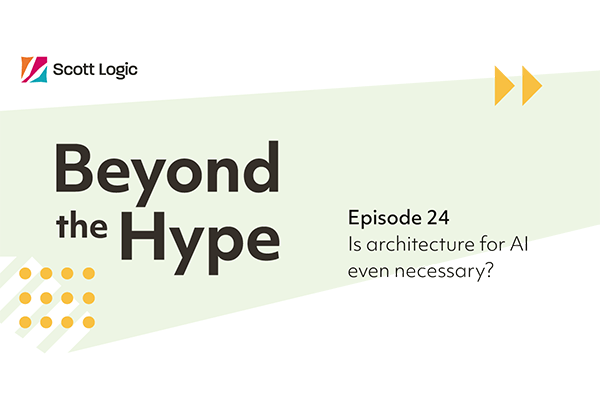 Beyond the Hype - Episode 24 - Is architecture for AI even necessary?