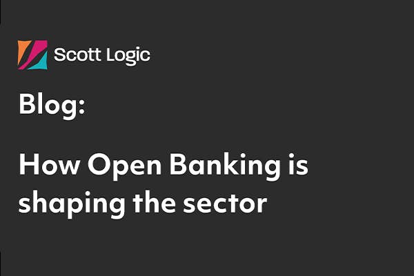 How open banking is shaping the sector.