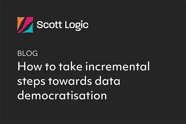 Blog - How to take incremental steps towards data democratisation