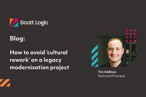 How to avoid ‘cultural rework’ on a legacy modernisation project