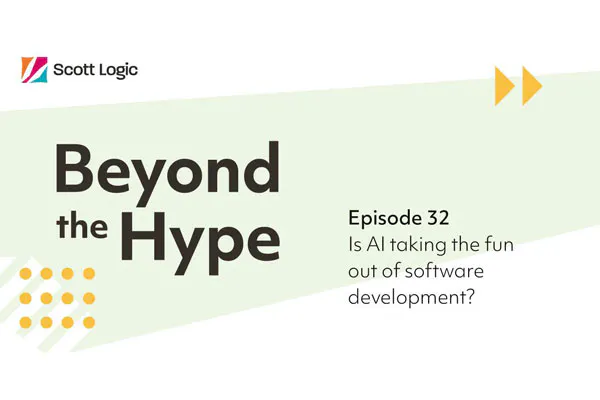 Beyond the Hype – Episode 32: Is AI taking the fun out of software development?