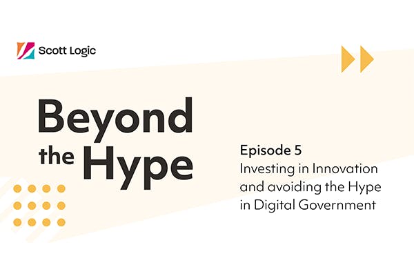 Beyond the Hype: Investing in Innovation and avoiding the Hype in Digital Government