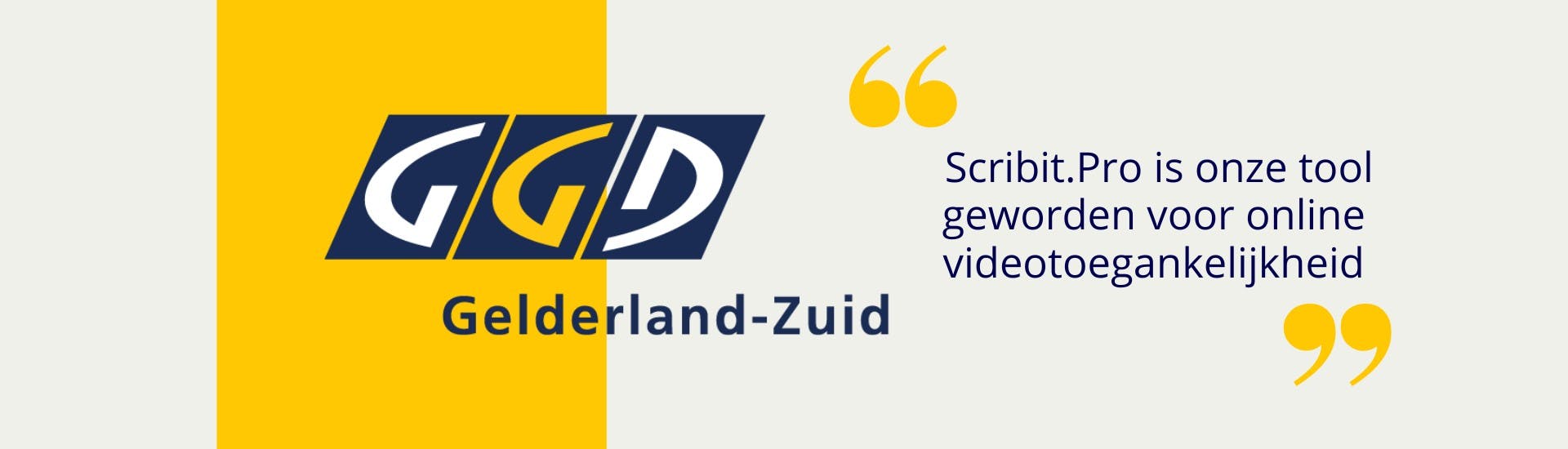 Logo GGD Gelderland-Zuid met een geel blok erachter. Rechts ernaast staat tussen gele aanhalingstekens: Scribit.Pro is onze tool geworden voor online videotoegankelijkheid.