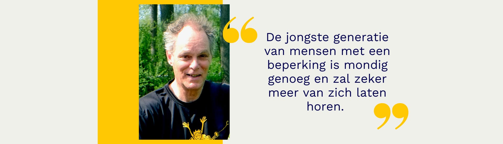 Een portret van Albert met een geel blok erachter, rechts ernaast staat tussen gele aanhalingstekens: De jongste generatie van mensen met een beperking is mondig genoeg en zal zeker meer van zich laten horen. 