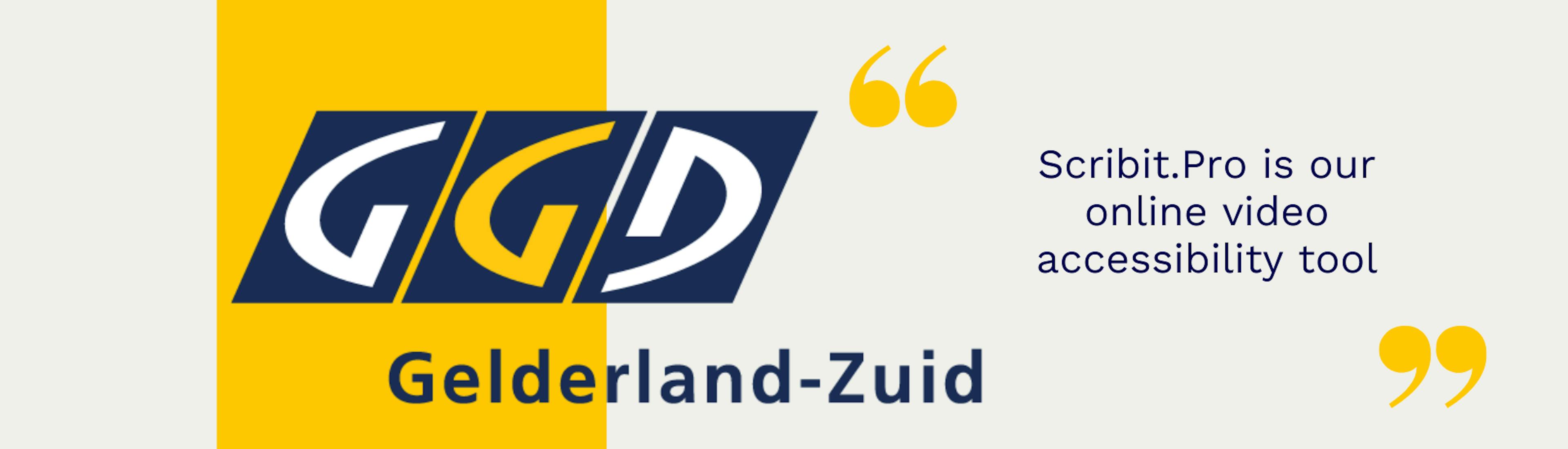 Logo GGD Gelderland-Zuid with a yellow block behind it. To the right of it is in yellow quotes: Scribit.Pro has become our tool for online video accessibility.