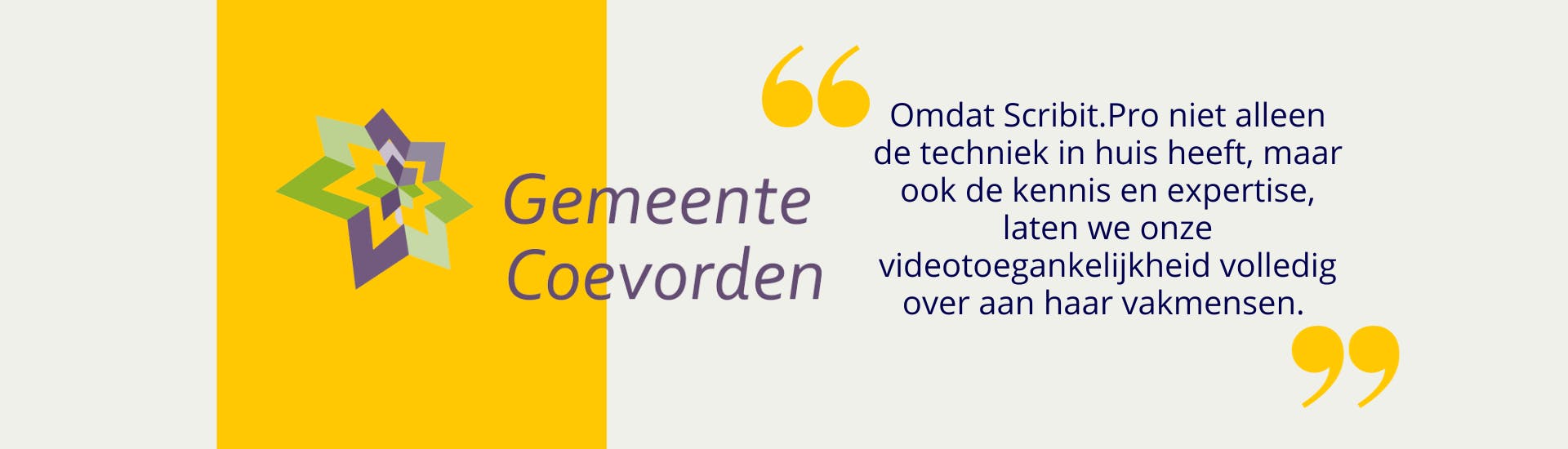 Logo van de Gemeente Coevorden met een geel vlak er omheen. Rechts ernaast staat tussen gele aanhalingstekens: Omdat Scribit.Pro niet alleen de techniek in huis heeft, maar ook de kennis en expertise, laten we onze videotoegankelijkheid volledig over aan haar vakmensen.