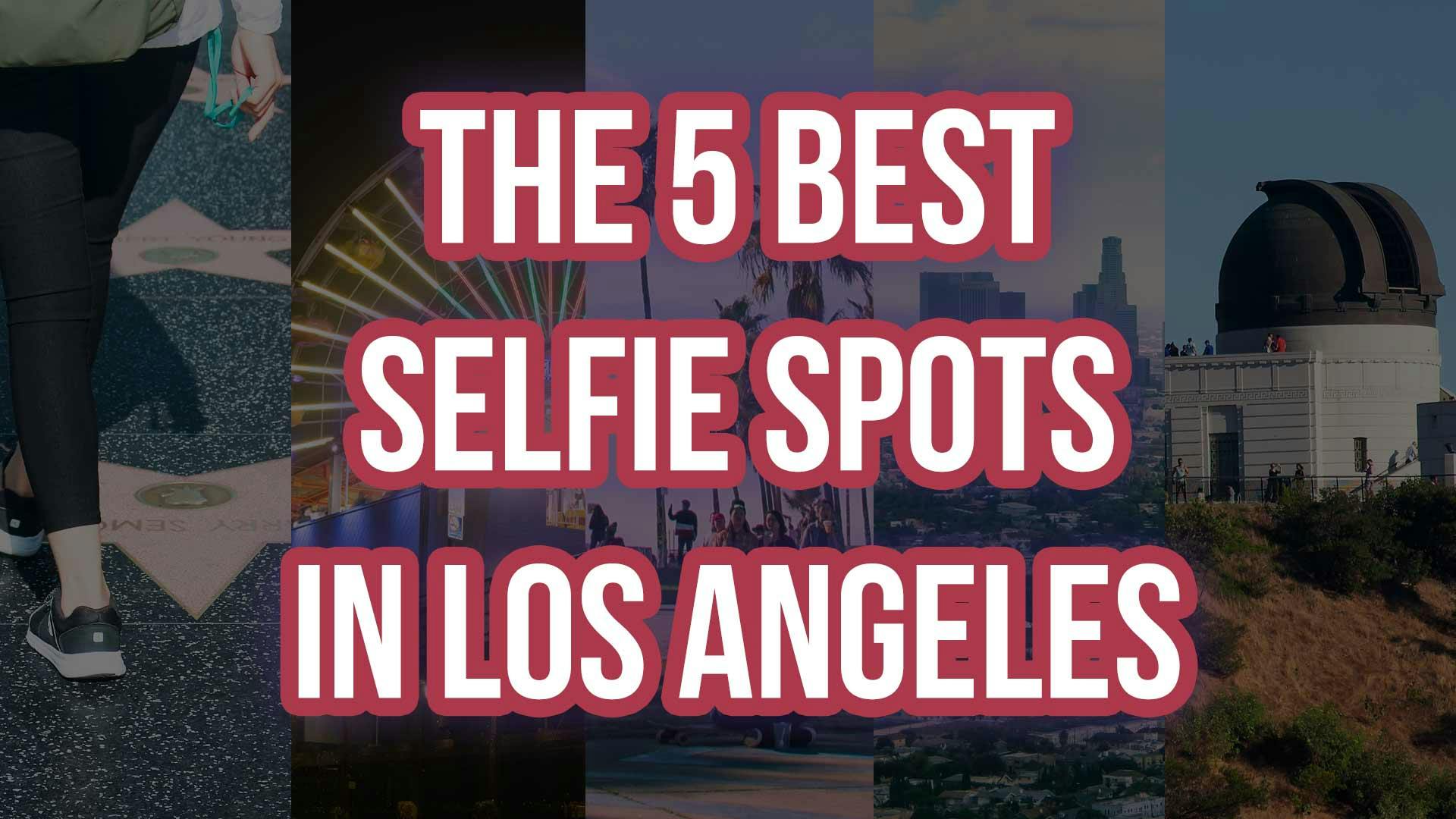 The 5 Best Selfie Spots In Los Angeles