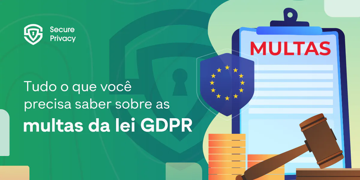 Tudo o que você precisa saber sobre multas da lei GDPR