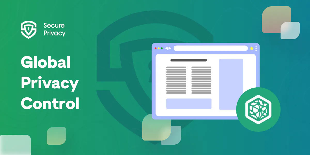 What Is Global Privacy Control (GPC), and How Can It Help You Protect Your Data?