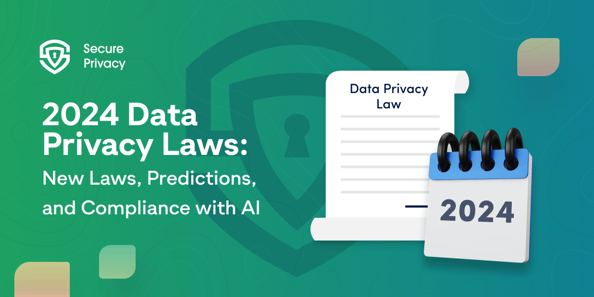 Navigating the Data Privacy Landscape in 2024 | Laws, AI, and Future Trends 'a close-up of a data privacy law'
