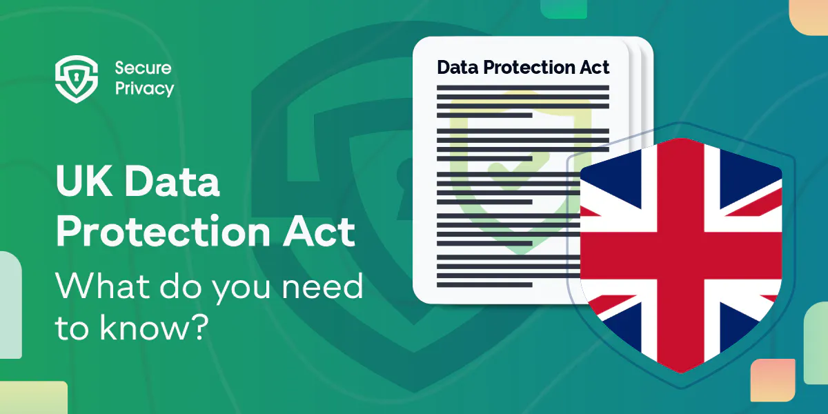 UK Data Protection Act 2018: What Do You Need to Know?