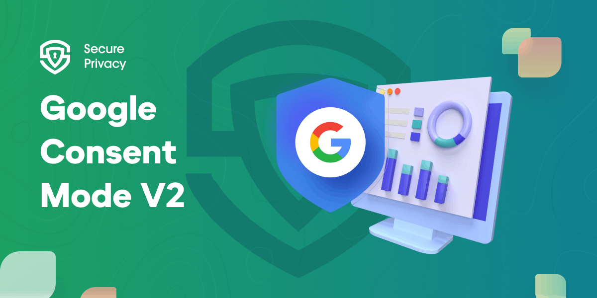 Understanding Google Consent Mode V2: Impact, Implementation, and User ...