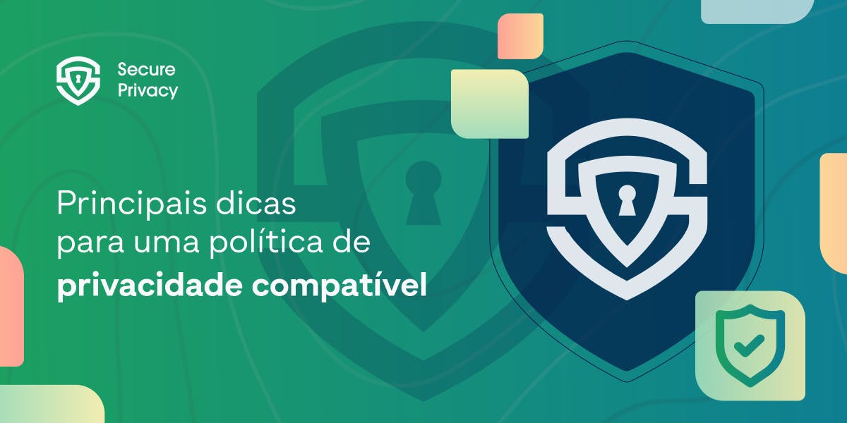 Principais dicas para uma política de privacidade compatível