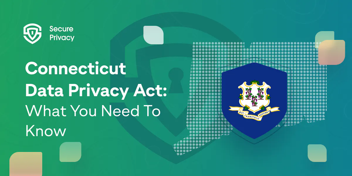 Connecticut Data Privacy Act (CTDPA): What You Need To Know