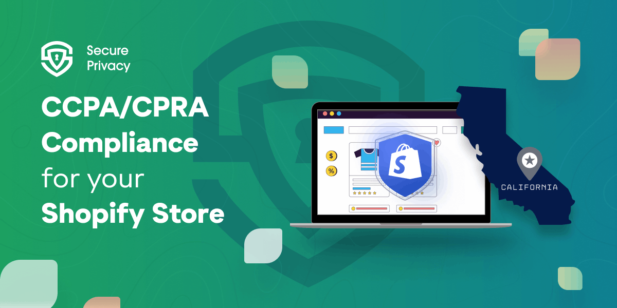 CCPA and CPRA Compliance for your Shopify Store