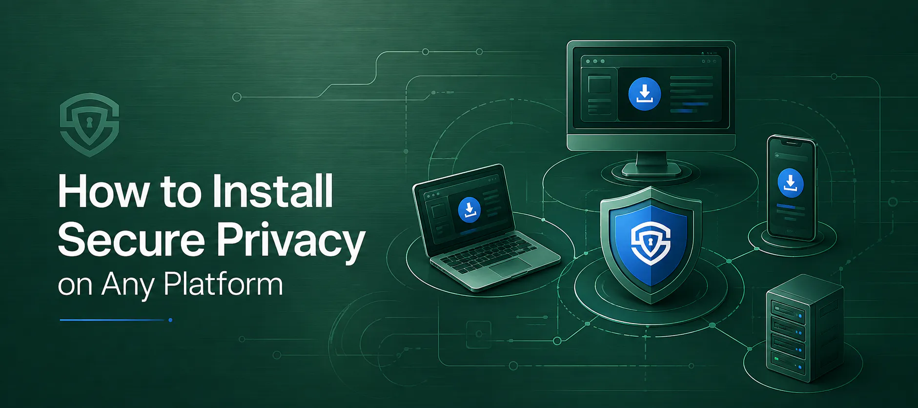How to Install Secure Privacy on Any Platform