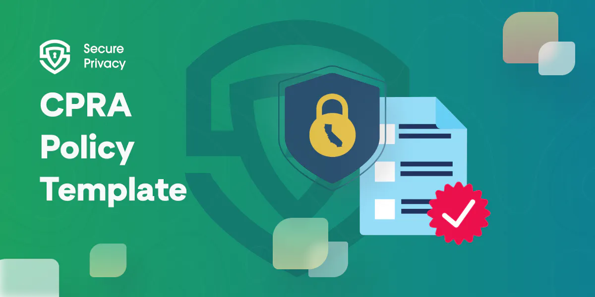 Ensuring Compliance with the CPRA: A Guide to Creating a Policy Template for Your Organization