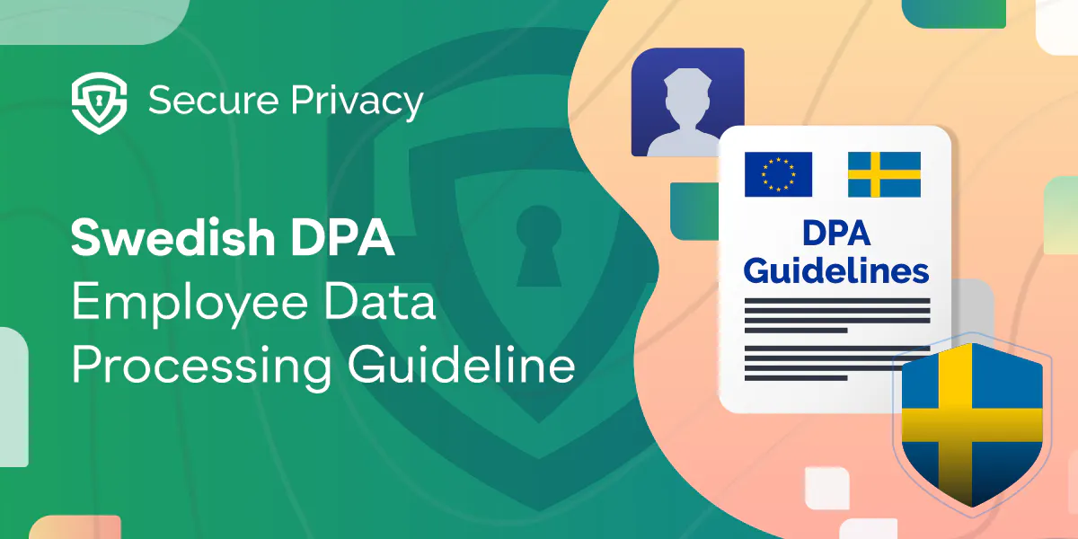 Swedish DPA Employee Data Processing Guidelines: 5 Key Compliance Tips