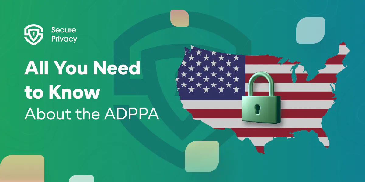 A Complete Guide to the New US Federal Data Privacy Bill (ADPPA) and What It Means for Businesses