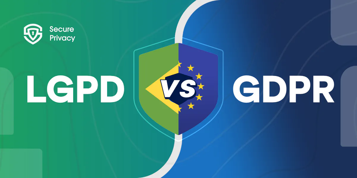 LGPD vs GDPR: What are the Key Similarities and Differences