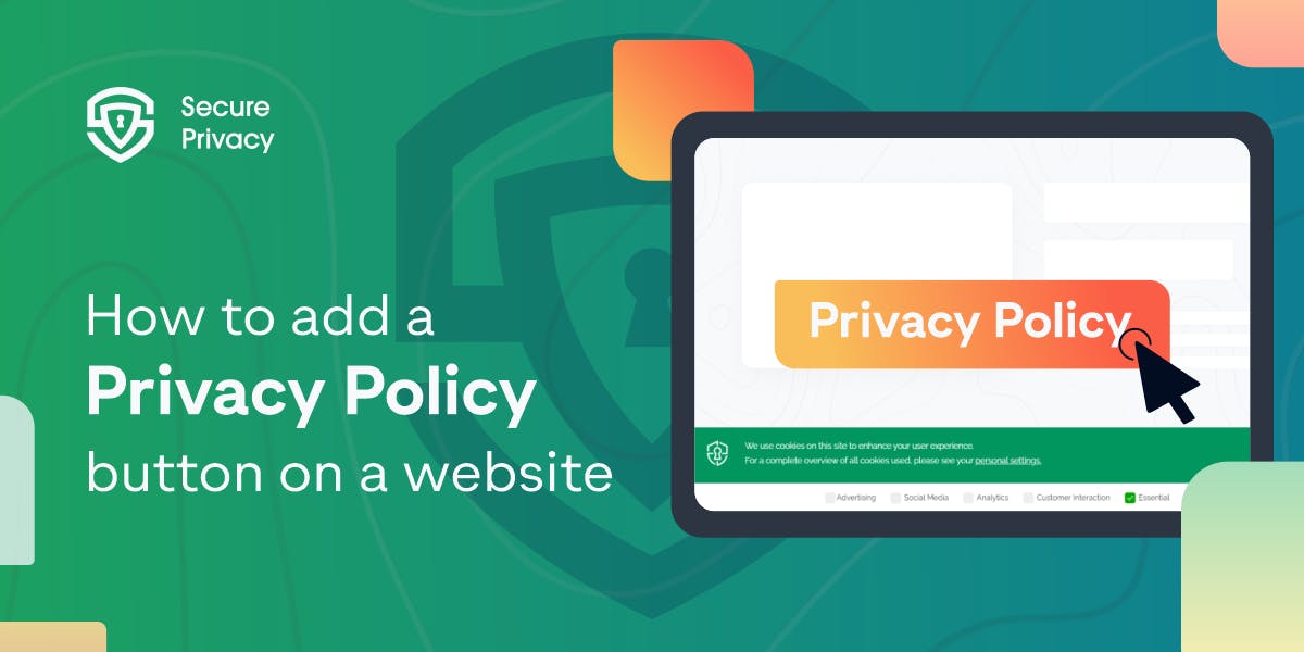 Add Policy Button Adding a Privacy Policy button with Secure Privacy