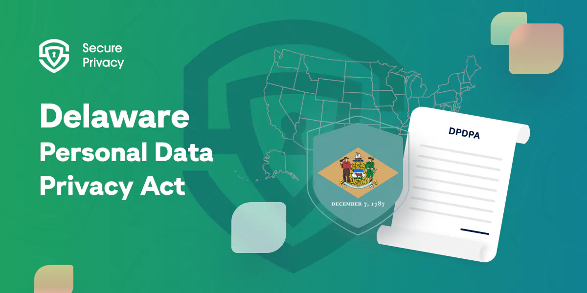 Delaware Personal Data Privacy Act (DPDPA): What You Need to Know About This Consumer Privacy Law