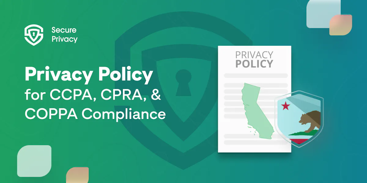 California Resident Privacy Rights: Privacy Policy for CCPA, CPRA, and COPPA Compliance [Free Template]