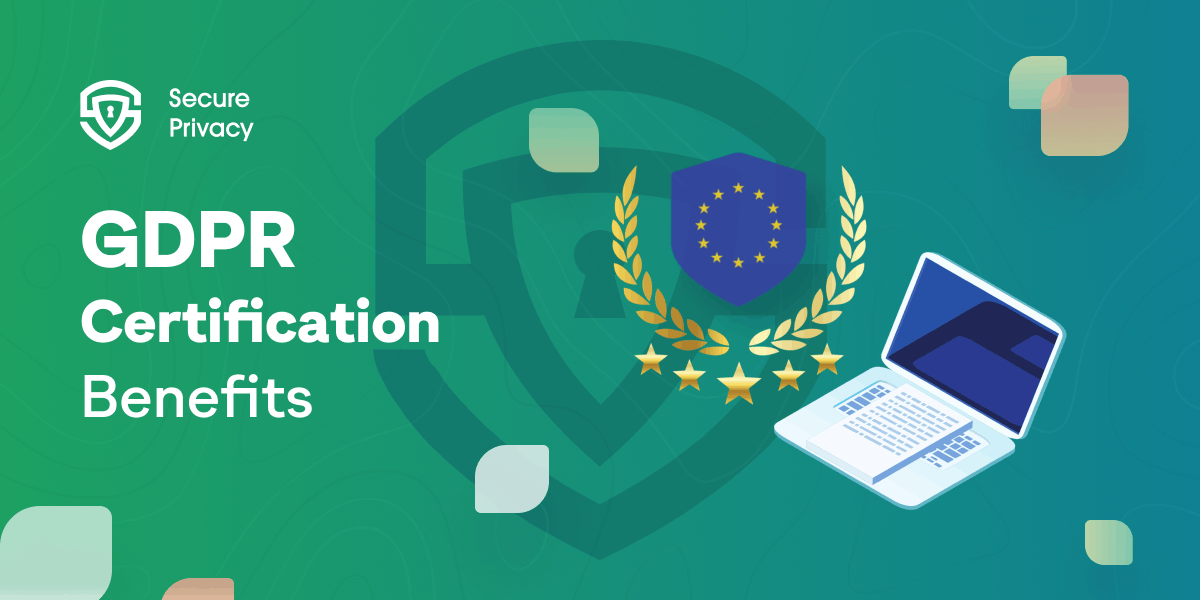 Understanding GDPR Certification Benefits Process and Secure
