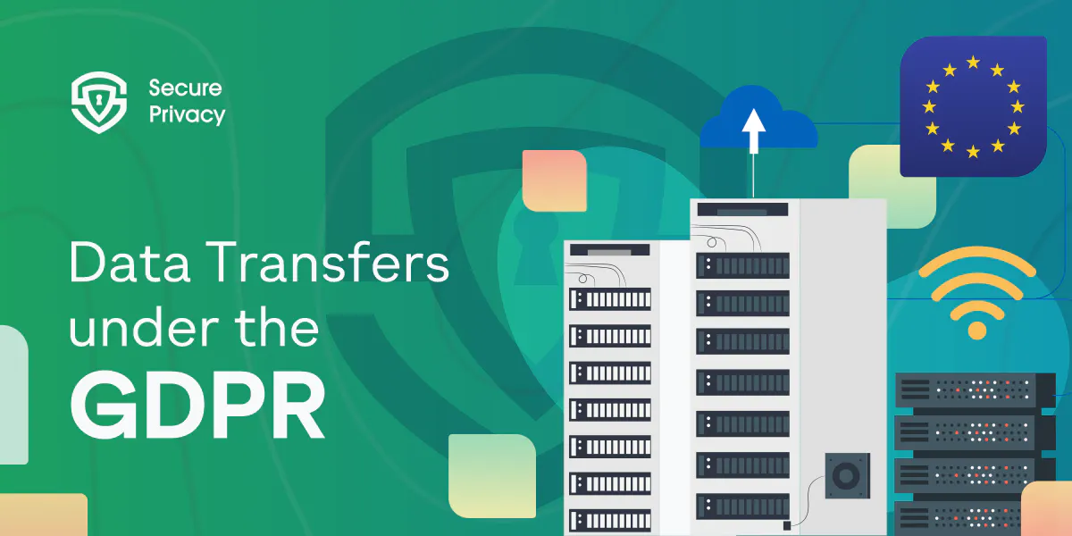 Everything You Need to Know for Data Transfers Under the GDPR