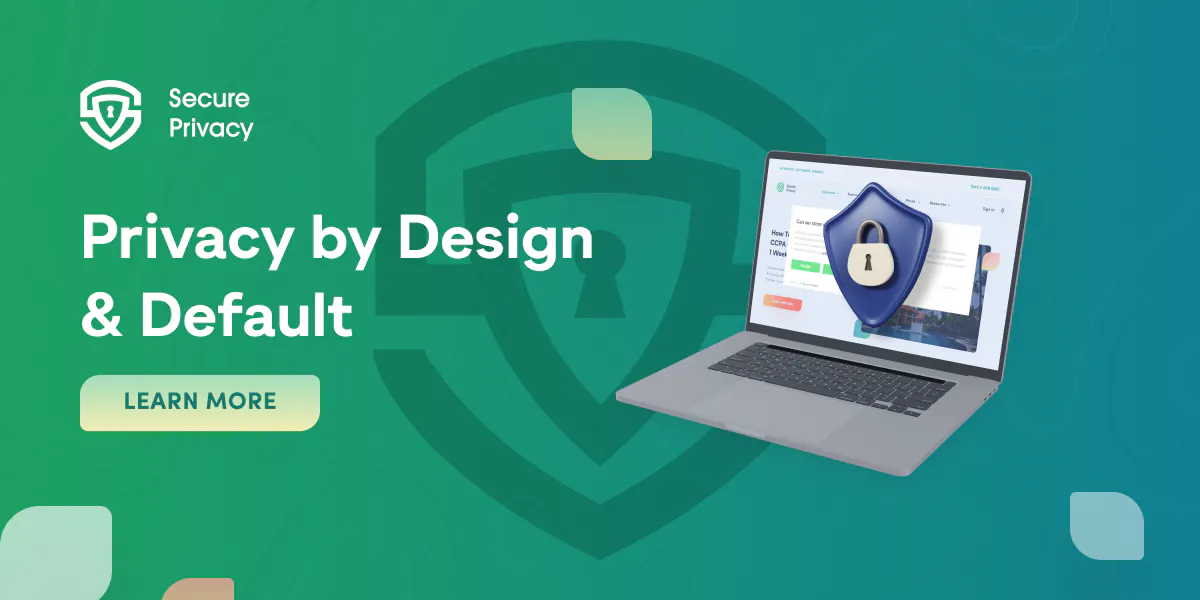 Why Privacy by Design & Default is Essential for Modern Businesses