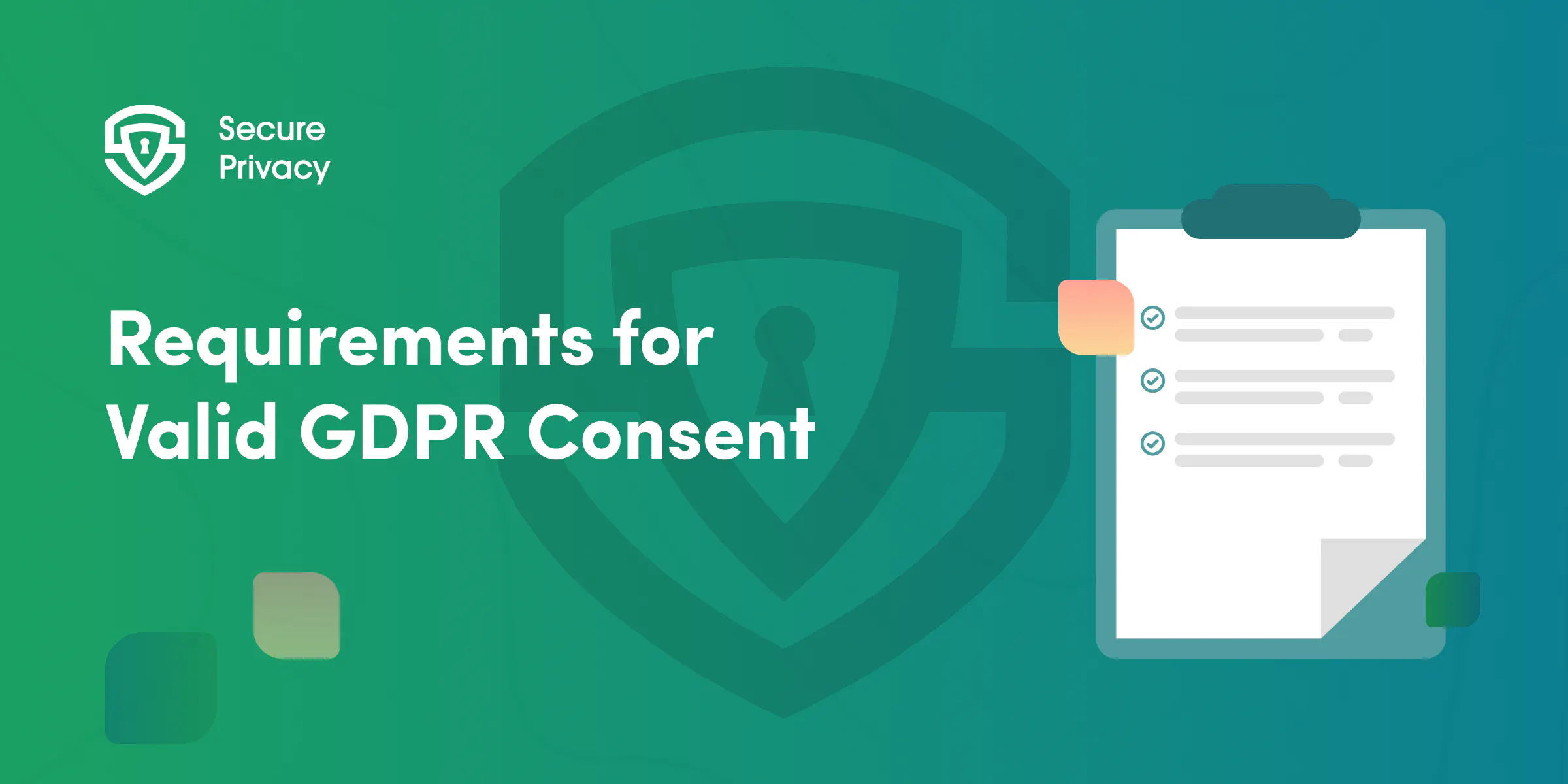 GDPR Consent Requirements: What Every Business Needs to Know