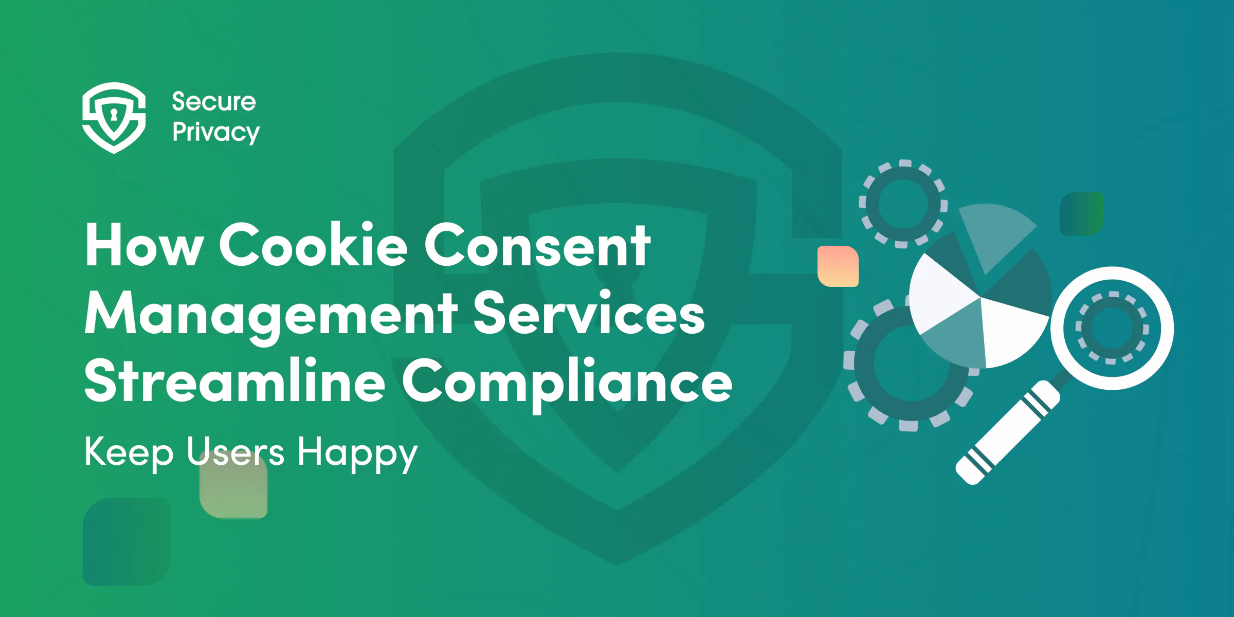 How Cookie Consent Management Services Streamline Compliance (and Keep Users Happy)