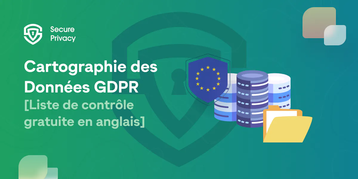 GDPR Data Mapping | Naviguer dans la conformité à la vie privée avec ...