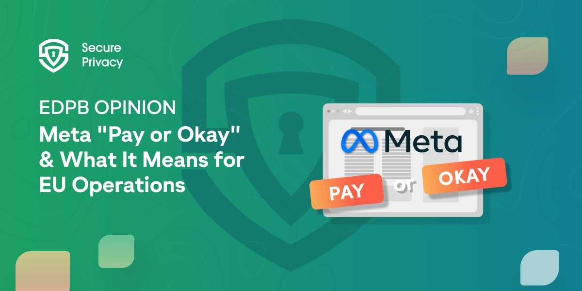 EDPB Opinion on Meta "Pay or Okay" and What It Means for Your Operations in the EU