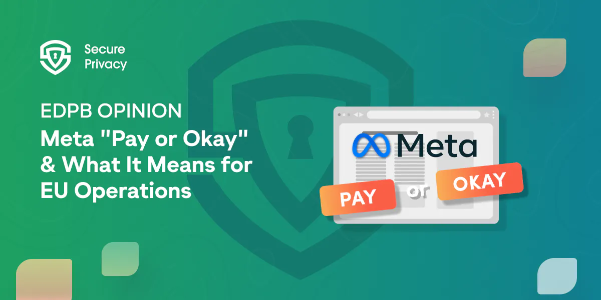 EDPB Opinion on Meta "Pay or Okay" and What It Means for Your Operations in the EU